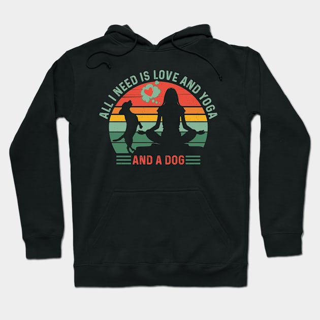 Classy and Trendy ALL I NEED IS LOVE and YOGA and A DOG Funny Retro Sunset Vintage Distressed Dog and Yoga Lover Souvenir Hoodie by ZENTURTLE MERCH